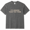 It's Deeper Than You Think tee in faded black