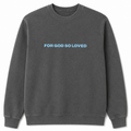 For God So Loved crewneck in washed charcoal